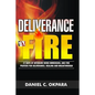 Deliverance by Fire: 21 Days of Intensive Word Immersion, and Fire Prayers for Total Healing, Deliverance, Breakthrough, and Divine Intervention - Paperback