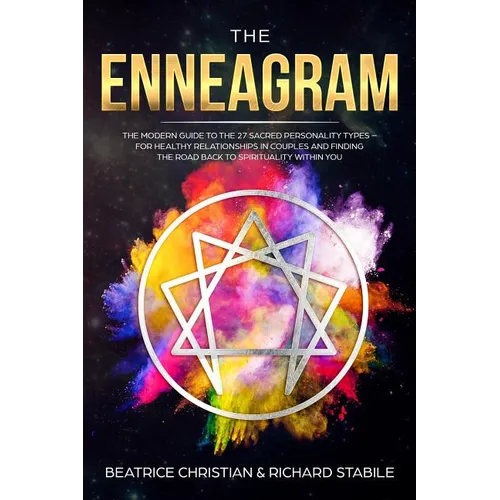 The Enneagram: The Modern Guide To The 27 Sacred Personality Types - For Healthy Relationships In Couples And Finding The Road Back T - Paperback