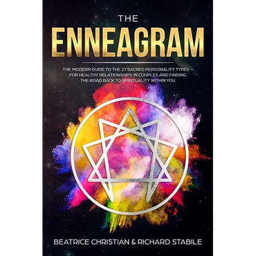 The Enneagram: The Modern Guide To The 27 Sacred Personality Types - For Healthy Relationships In Couples And Finding The Road Back T - Paperback