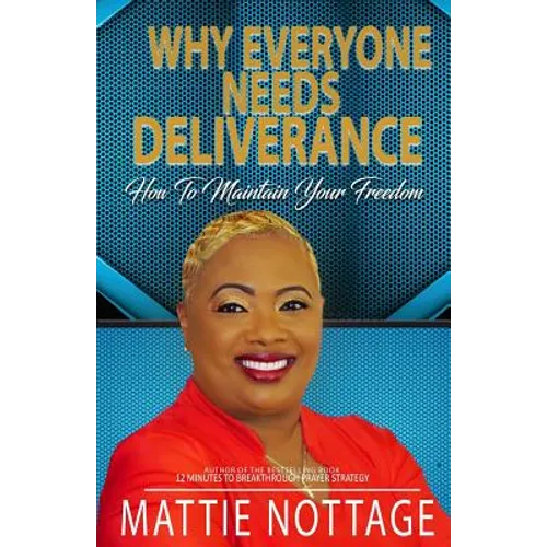 Why Everyone Needs Deliverance: How To Maintain Your Freedom - Paperback