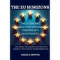 The EU Horizons The Economic Realities Driving Tomorrow's Investments: Exploring the Union's Pathways to Growth, Resilience, and Transformation - Paperback
