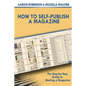How To Self-Publish A Magazine: The Step-by-Step Guide to Starting a Magazine - Paperback