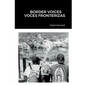 Border Voices/Voces Fronterizas - Paperback