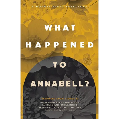 What Happened to Annabell?: A Monday Night Anthology - Paperback