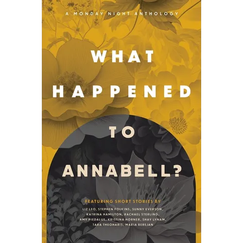 What Happened to Annabell?: A Monday Night Anthology - Paperback