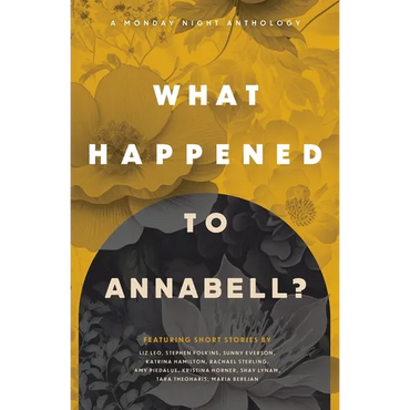 What Happened to Annabell?: A Monday Night Anthology - Paperback