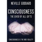 Neville Goddard - Consciousness; The Giver Of All Gifts: God Is Your Consciousness - Paperback