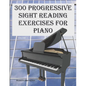 300 Progressive Sight Reading Exercises for Piano - Paperback