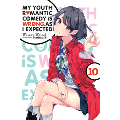 My Youth Romantic Comedy Is Wrong, as I Expected, Vol. 10 (Light Novel): Volume 10 - Paperback