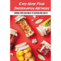 Easy Home Food Preservation Methods: Canning From Vegetables To Seafood And Sweets: Preserving Food In Jars - Paperback