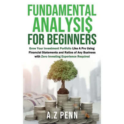Fundamental Analysis for Beginners: Grow Your Investment Portfolio Like A Pro Using Financial Statements and Ratios of Any Business with Zero Investin - Hardcover
