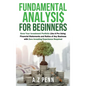 Fundamental Analysis for Beginners: Grow Your Investment Portfolio Like A Pro Using Financial Statements and Ratios of Any Business with Zero Investin - Hardcover