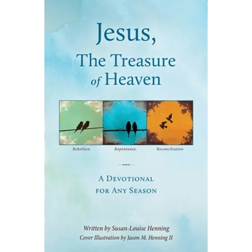 Jesus, The Treasure of Heaven: A Devotional for Any Season - Paperback