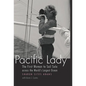 Pacific Lady: The First Woman to Sail Solo Across the World's Largest Ocean - Hardcover