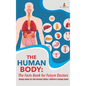 The Human Body: The Facts Book for Future Doctors - Biology Books for Kids Revised Edition Children's Biology Books - Hardcover