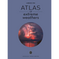 Atlas of Extreme Weathers - Hardcover