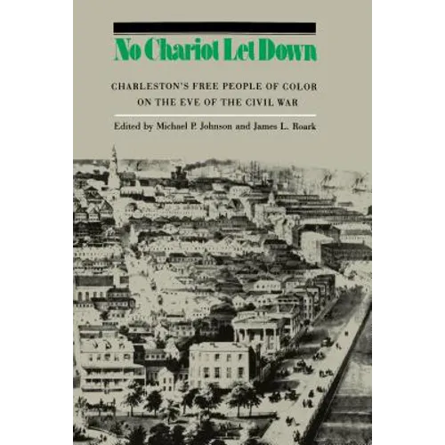 No Chariot Let Down: Charleston's Free People of Color on the Eve of the Civil War - Paperback