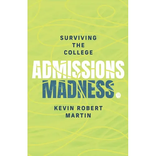 Surviving the College Admissions Madness - Paperback