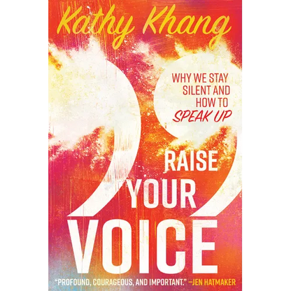 Raise Your Voice: Why We Stay Silent and How to Speak Up - Paperback