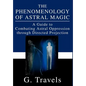 The Phenomenology of Astral Magic: A Guide to Combating Astral Oppression through Directed Projection - Hardcover