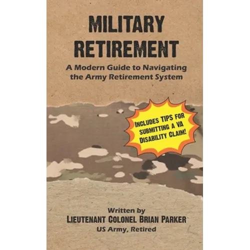 Military Retirement: A Modern Guide to Navigating the Army Retirement System - Paperback