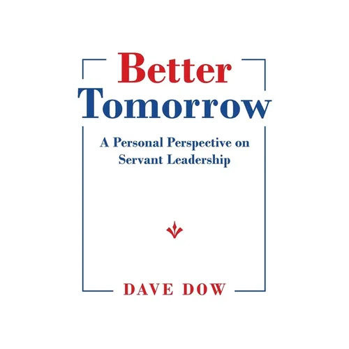 Better Tomorrow: A Personal Perspective on Servant Leadership - Paperback
