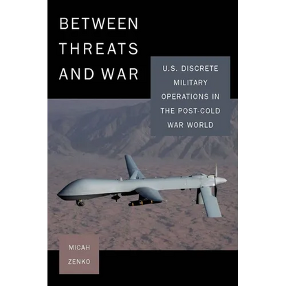 Between Threats and War: U.S. Discrete Military Operations in the Post-Cold War World - Paperback