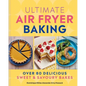 Ultimate Air Fryer Baking: Over 80 Delicious Sweet and Savoury Bakes - Hardcover
