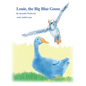 Louie, the Big Blue Goose - Hardcover