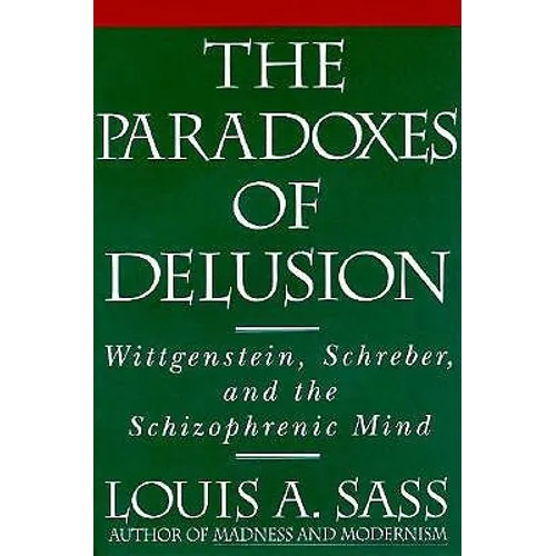 The Paradoxes of Delusion: Wittgenstein, Schreber, and the Schizophrenic Mind - Paperback