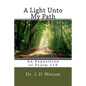 A Light Unto My Path: An Exposition of Psalm 119 - Paperback