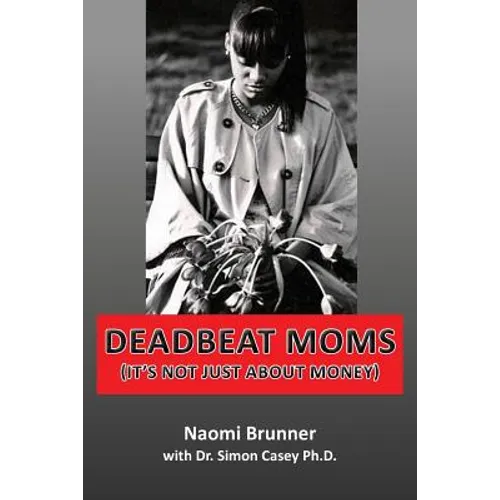 Deadbeat Moms (It's not just about money) - Paperback