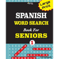 Large Print SPANISH WORD SEARCH Book For SENIORS; VOL.1 - Paperback
