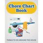 Chore Chart Book (Things to Do Around the House) - Paperback