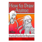 How to Draw Anime: Practical Guide for Beginners - Paperback