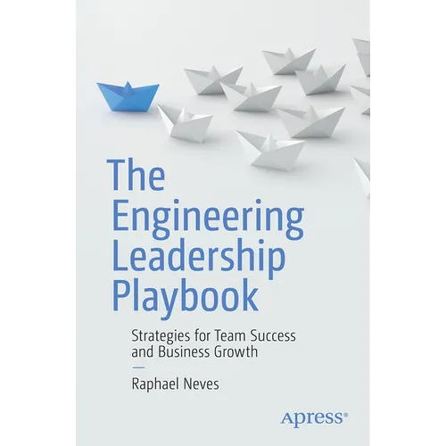 The Engineering Leadership Playbook: Strategies for Team Success and Business Growth - Paperback