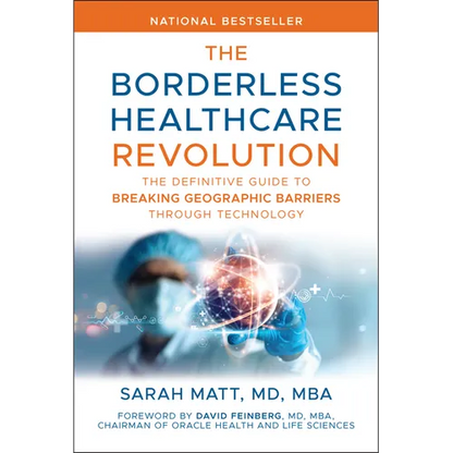 The Borderless Healthcare Revolution: The Definitive Guide to Breaking Geographic Barriers Through Technology - Hardcover
