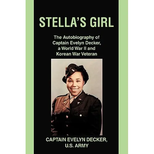 Stella's Girl: The Autobiography of Captain Evelyn Decker, a World War II and Korean War Veteran - Paperback