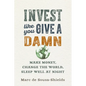 Invest Like You Give a Damn: Make Money, Change the World, Sleep Well at Night - Paperback