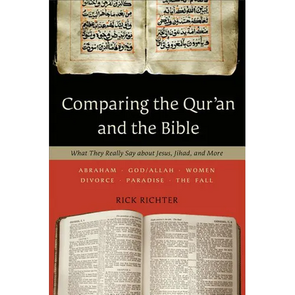 Comparing the Qur'an and the Bible: What They Really Say about Jesus, Jihad, and More - Paperback