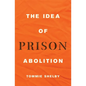 The Idea of Prison Abolition - Hardcover
