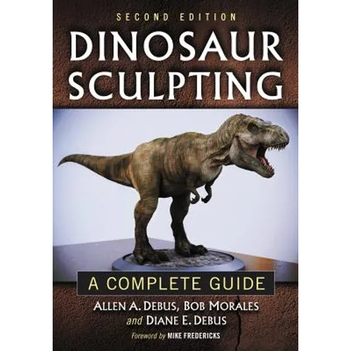 Dinosaur Sculpting: A Complete Guide - Paperback