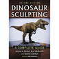 Dinosaur Sculpting: A Complete Guide - Paperback