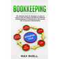 Bookkeeping: The Ultimate Guide For Beginners to Learn in Step by Step The Simple and Effective Methods of Bookkeeping for Small Bu - Paperback