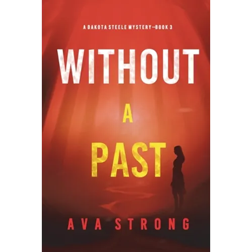 Without A Past (A Dakota Steele FBI Suspense Thriller-Book 3) - Paperback
