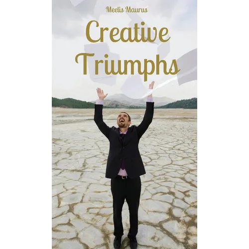 Creative Triumphs - Hardcover