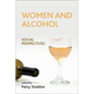 Women and Alcohol: Social Perspectives - Paperback
