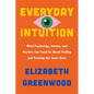 Everyday Intuition: What Psychology, Science, and Psychics Can Teach Us about Finding and Trusting Our Inner Voice - Hardcover