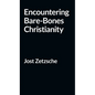 Encountering Bare-Bones Christianity - Hardcover
