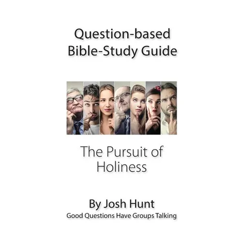 Question-based Bible Study Guide -- The Pursuit of Holiness: Good Questions Have Groups Talking - Paperback